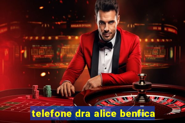 telefone dra alice benfica